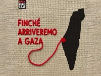Finché arriveremo a Gaza